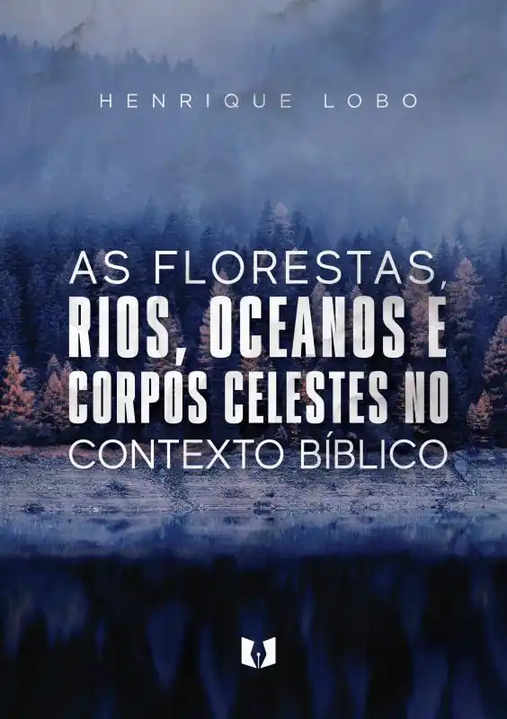 As florestas, rios, oceanos e corpos celestes no contexto bíblico Nieuw