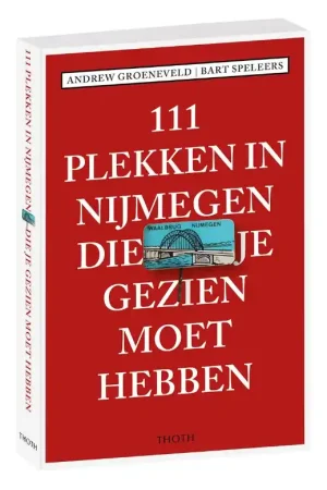 Betaalbaar 111 plekken in Nijmegen die je gezien moet hebben