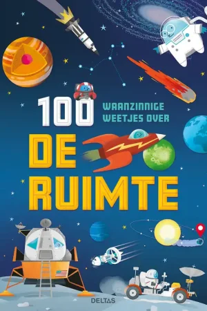 Korting 100 waanzinnige weetjes over de ruimte
