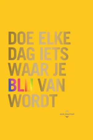 Doe elke dag iets waar je blij van wordt Tijdelijk Beschikbaar