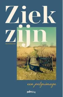 Ziek zijn, een pelgrimage Op = Op