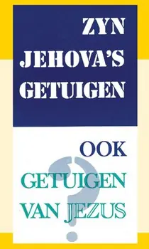 Alleen Vandaag Zijn Jehova's Getuigen ook getuigen van Jezus?