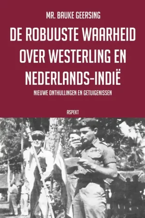ASPEKT B.V., UITGEVERIJ DE ROBUUSTE WAARHEID OVER WESTERLING EN NEDERLANDS-INDIE Rechtstreeks Van De Fabrikant