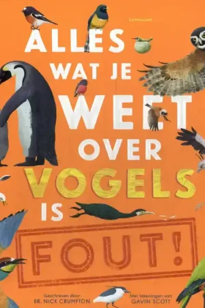 ALLES WAT JE WEET OVER VOGELS IS FOUT! Exclusieve Aanbieding