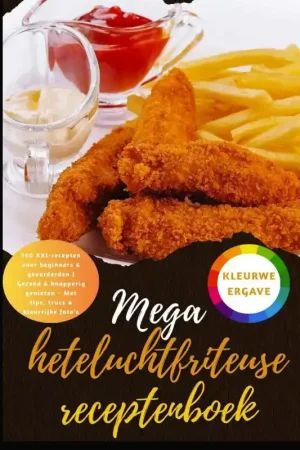 Bookmundo MEGA HETELUCHTFRITEUSE RECEPTENBOEK: 150 XXL-RECEPTEN VOOR B Direct Verzonden