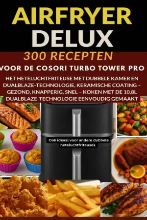 Bookmundo AIRFRYER DELUXE: 300 RECEPTEN VOOR DE COSORI TURBO TOWER PRO Populair