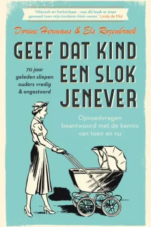 Geef dat kind een slok jenever - 70 jaar geleden sliepen ouders vredig & ongestoord Weekendaanbieding